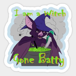 I am a Witch Gone Batty Sticker